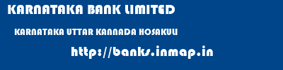 KARNATAKA BANK LIMITED  KARNATAKA UTTAR KANNADA HOSAKULI   banks information 